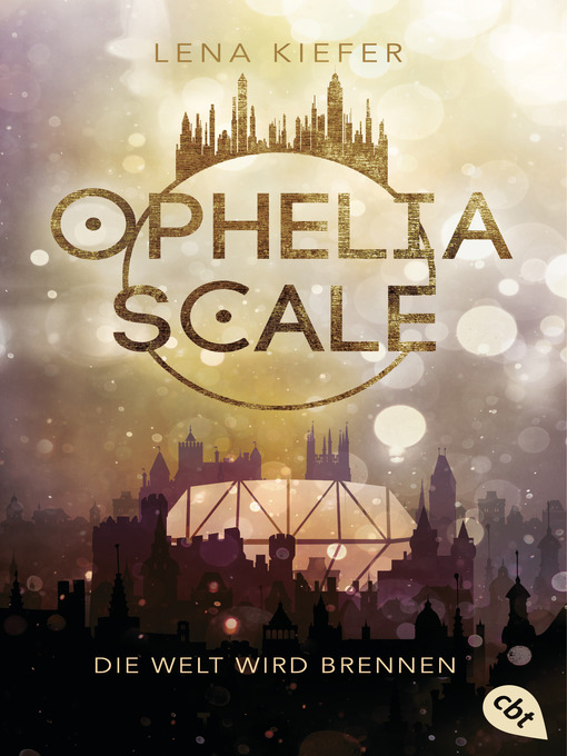 Titeldetails für Ophelia Scale--Die Welt wird brennen: Ausgezeichnet mit dem Lovelybooks Leserpreis 2019: Deutsches Debüt nach Lena Kiefer - Warteliste